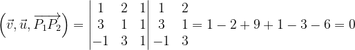 \dpi{120} \left ( \vec{v},\vec{u} ,\overrightarrow{P_{1}P_{2}}\right )=\begin{vmatrix} 1 & 2 & 1\\ 3 & 1 & 1\\ -1 &3 & 1 \end{vmatrix}\begin{matrix} 1 & 2\\ 3 & 1\\ -1 & 3 \end{matrix}=1-2+9+1-3-6=0